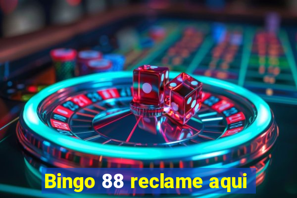 Bingo 88 reclame aqui